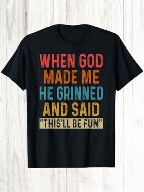 🪷 “When God Made Me He Grinned And Said This’ll Be Fun” Graphic Tee
